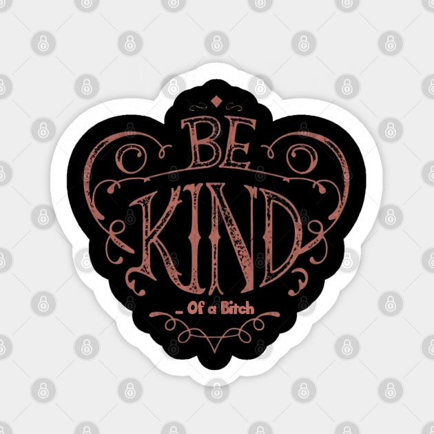 Funny Saying be kind of a bitch Sticker by Aldrvnd